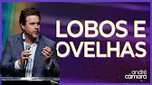 Sermão de André Câmara - LOBOS E OVELHAS | Pregação Evangélica