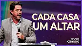 Sermão de André Câmara - CADA CASA UM ALTAR | Pregação Evangélica