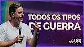 Sermão de André Câmara - TODOS OS TIPOS DE GUERRA | Pregação Evangélica